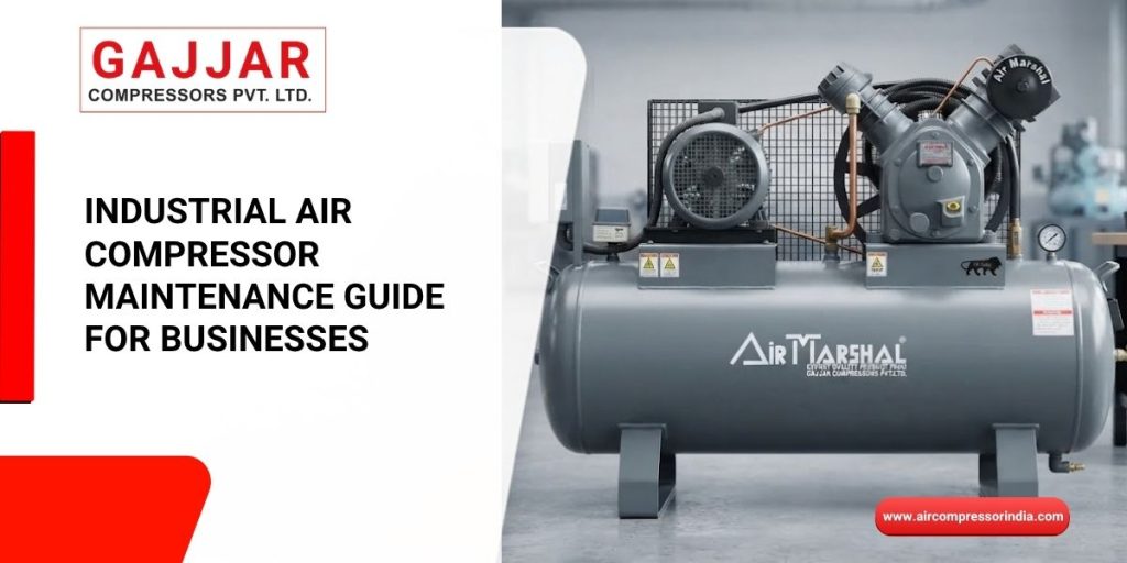 Industrial Air Compressor Maintenance Guide for Businesses