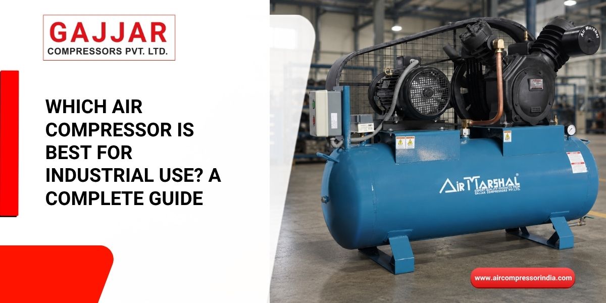 Which Air Compressor Is Best for Industrial Use A Complete Guide