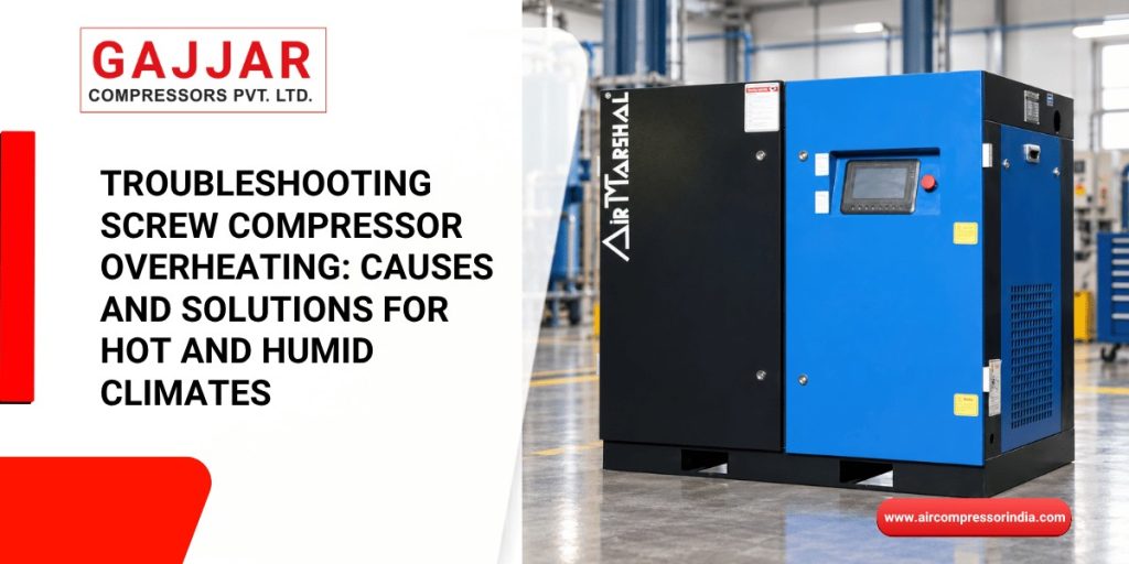Troubleshooting Screw Compressor Overheating Causes and Solutions for Hot and Humid Climates